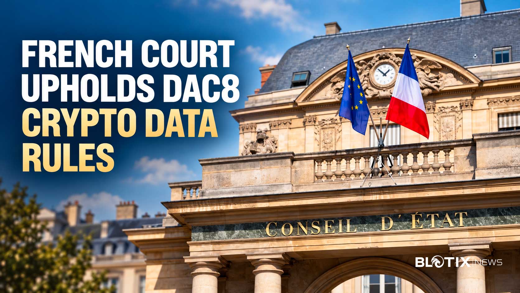 Il tribunale francese respinge lo stop alla DAC8 e lascia in vigore la raccolta europea dei dati crypto
