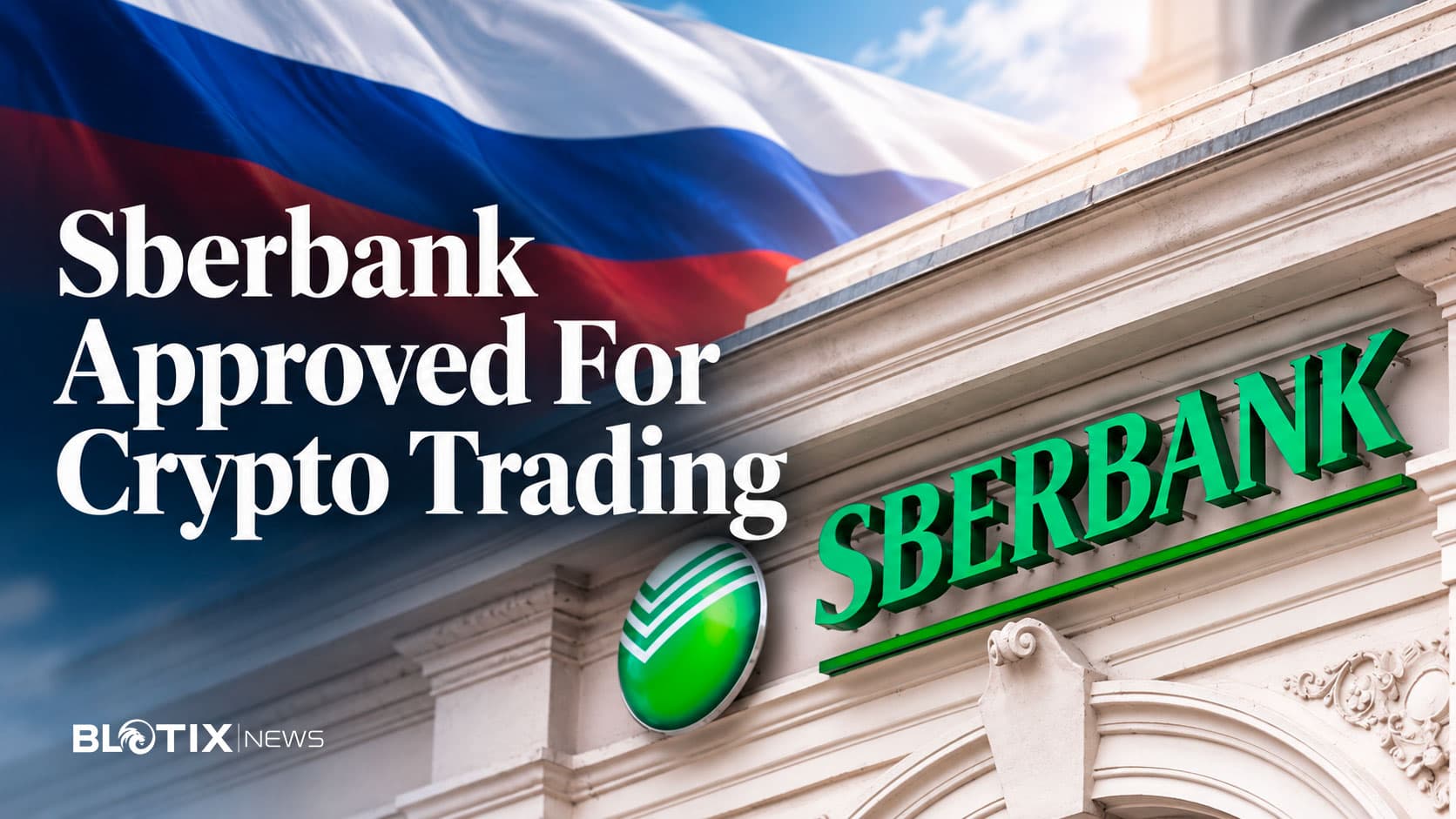 La Russia autorizza Sberbank al trading di criptovalute e apre una nuova fase